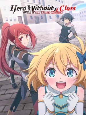 Anh Hùng Vô Chức: Thực Ra Cũng Chẳng Cần Kỹ Năng Gì Cả?!