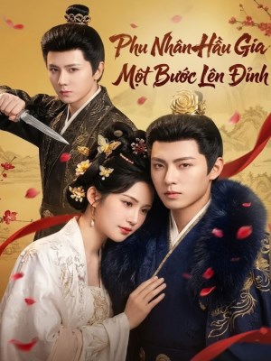 Phu Nhân Hầu Gia: Một Bước Lên Đỉnh